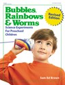 Bubbles, Rainbows, and Worms: Science Experiments for Preschool Children - Sam Ed Brown - 9780876592410