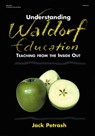 Understanding Waldorf Education: Teaching from the Inside Out - Jack Petrash - 9780876592465