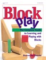 Block Play: The Complete Guide to Learning and Playing with Blocks - Sharon MacDonald - 9780876592533