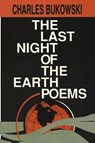 The Last Night of the Earth Poems - Charles Bukowski - 9780876858639