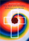 True and Invisible Rosicrucian Order - Paul Foster Case - 9780877287094