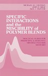 Specific Interactions and the Miscibility of Polymer Blends - MICHAEL M. (PENNSYLVANIA STATE UNIVERSITY,  University Park, USA) Coleman ; Paul C. (Pennsylvania State University, University Park, USA) Painter ; John F. Graf - 9780877628231