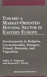 Toward a Market-oriented Housing Sector in Eastern Europe - Jeffrey Telgarsky ; Raymond J. Struyk - 9780877664963
