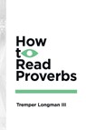 How to Read Proverbs - Tremper Longman III - 9780877849421