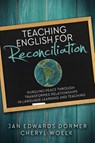 Teaching English for Reconciliation - Jan Edwards Dormer ; Cheryl Woelk - 9780878085439