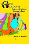 Roadside Geology of Connecticut and Rhode Island - James W. Skehan - 9780878425471