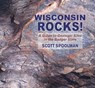 Wisconsin Rocks!: A Guide to Geologic Sites in the Badger State - Scott Spoolman - 9780878426898