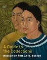 Museum of Fine Arts, Boston: A Guide to the Collections - Gillian Shallcross ; Adam Tessier - 9780878468621