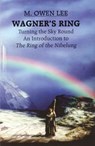 Wagner's Ring: Turning the Sky Around - M. Owen Lee - 9780879101862