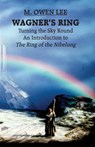 Wagner's Ring: Turning the Sky Around - M. Owen Lee - 9780879101862