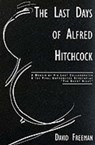 The Last Days Of Alfred Hitchcock - David Freeman - 9780879517281