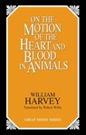 On the Motion of the Heart and Blood in Animals - William Harvey - 9780879758547