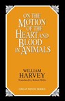 On the Motion of the Heart and Blood in Animals - William Harvey - 9780879758547