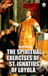 The Spiritual Exercises of St. Ignatius of Loyola. Illustrated - St. Ignatius of Loyola - 9780880010016