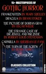 15+ Masterpieces of Gothic Horror. Classics Collection - Mary Shelley ; Bram Stoker ; Oscar Wilde ; Robert Louis Stevenson ; Edgar Allan Poe ; Washington Irving ; Sheridan Le Fanu ; Henry James ; Arthur Machen ; Nikolai Gogol - 9780880013215