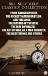 50+ Self-Help Classics Collection - Napoleon Hill ; George Samuel Clason ; James Allen ; Kahlil Gibran ; Sun Tzu ; Lao Tzu ; Confucius ; Benjamin Franklin ; Marcus Aurelius ; Russell H. Conwell ; Ralph Waldo Emerson ; Florence Scovel Shinn ; Charles F. Haanel ; Wallace D. Wattles ; Orison S - 9780880028042