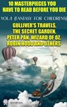 10 Masterpieces You Have to Read Before You Die, Vol.4 (Fantasy for childrens) - Jonathan Swift ; Lewis Carroll ; Frances Burnett ; Beatrix Potter ; H.G. Wells ; O. Henry ; J.M. Barrie ; Lyman F. Baum ; Howard Pyle - 9780880029995