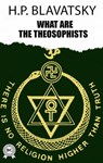 What are the Theosophists - H.P. Blavatsky - 9780880043106
