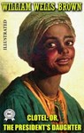 Clotel; or, The President's Daughter. Illustrated - William Wells Brown - 9780880044295
