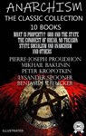 Anarchism. The Classic Collection (10 books). Illustrated - Pierre-Joseph Proudhon ; Michael Bakunin ; Peter Kropotkin ; Emma Goldman ; Lysander Spooner ; Benjamin R. Tucker - 9780880046220