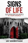 Signs of Life: Nurturing Spiritual Growth in Your Church - Jay Sidebotham - 9780880285025