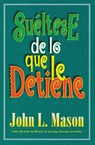 Sueltese de lo que le detiene - John Mason - 9780881134896