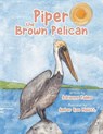 Piper the Brown Pelican - Amber Rae Malott - 9780881440393