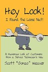 Hey Look! I Found the Loose Nut! - Scott Gonzo Weaver - 9780881444308