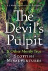 The Devil's Pulpit & Other Mostly True Scottish Misadventures - E. J. Wade - 9780881460179