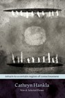 Return to a Certain Region of Consciousness: New & Selected Poems - Cathryn Hankla - 9780881460414
