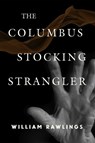 The Columbus Stocking Strangler - William Rawlings - 9780881468915