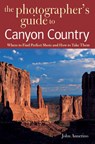 The Photographer's Guide to Canyon Country - John Annerino - 9780881506631