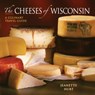The Cheeses of Wisconsin - Jeanette Hurt - 9780881507843