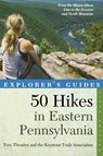 Explorer's Guide 50 Hikes in Eastern Pennsylvania - Tom Thwaites - 9780881509977