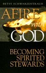 Afire with God: Becoming Spirited Stewards - Betsy Schwarzentraub - 9780881775204