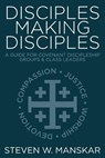 Disciples Making Disciples: A Guide for Covenant Discipleship Groups & Class Leaders - Steven W. Manskar - 9780881777741