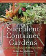 Succulent Container Gardens - Debra Lee Baldwin - 9780881929591