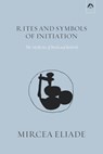 Rites and Symbols of Initiation - Mircea Eliade - 9780882140612