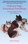 Ordinary Dogs, Extraordinary Friendships - Pam Flowers - 9780882409160
