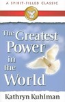 The Greatest Power in the World: A Spirit-Filled Classic - Kathryn Kuhlman - 9780882706719