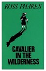Cavalier in the Wilderness - Ross Phares - 9780882891279