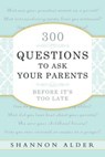 300 Questions to Ask Your Parents - Shannon Alder - 9780882909783