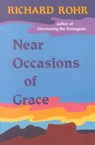 Near Occasions of Grace - Richard Rohr - 9780883448526
