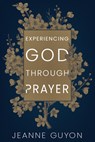 Experiencing God Through Prayer - Madame Jeanne Guyon - 9780883681794