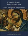 Knowing Bodies, Passionate Souls - Susan Ashbrook Harvey ; Margaret Mullett - 9780884024217