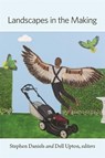 Landscapes in the Making - Stephen Daniels ; Dell Upton - 9780884025214