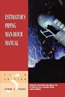 Estimator's Piping Man-Hour Manual - John S. (John S. Page has worked for some of the largest construction firms in the world. He has a BS in civil engineering from the University of Arkansas and received the Award of Merit from the American Association of Cost Engineers.) Page - 9780884152590