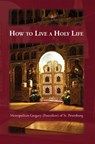 How to Live a Holy Life - Gregory Postnikov ; Seraphim Englehardt - 9780884650898