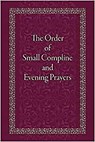 The Order of Small Compline and Evening Prayers - Holy Trinity Monastery - 9780884654872