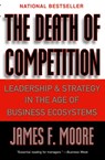The Death of Competition - James F. Moore - 9780887308505
